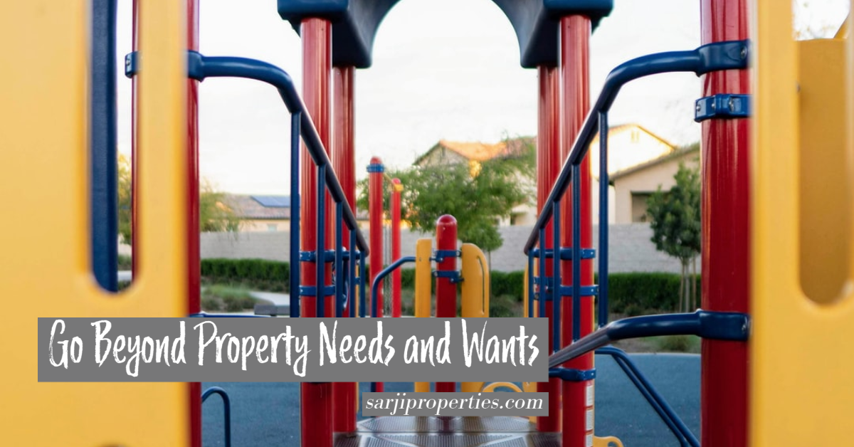 Go Beyond Property Needs and Wants
