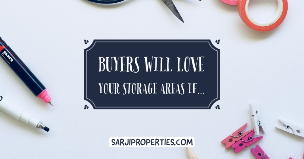 Buyers will Love your Storage Areas if...