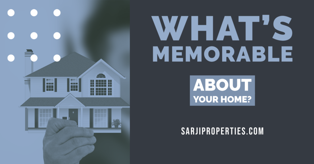 What’s Memorable about your Home?
